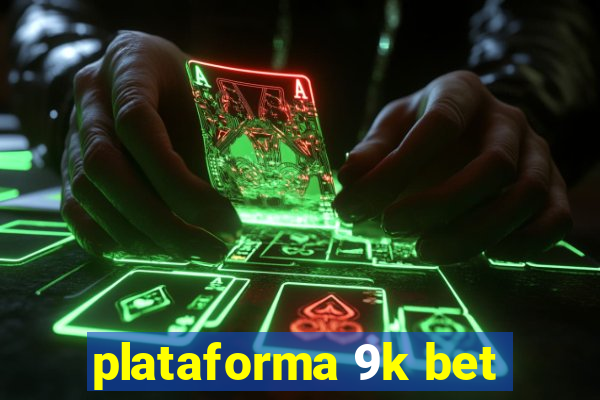 plataforma 9k bet